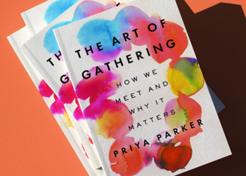 Priya Parker’s The Art of Gathering